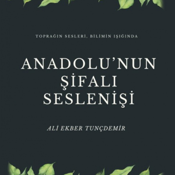 ANADOLU'NUN ŞİFALI SESLENİŞİ